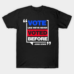 Vote Like We'Ve Never Voted Before John Lewis - White Print T-Shirt